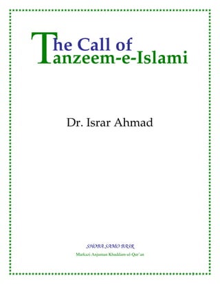 1
Dr. Israr Ahmad
SHOBA SAMO BASR
Markazi Anjuman Khuddam-ul-Qur’an
he Call of
anzeem-e-Islami
 