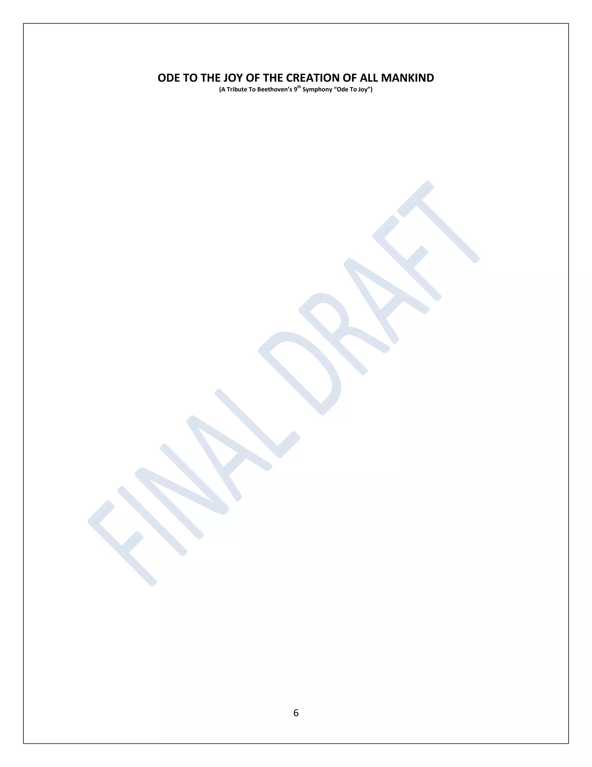 6
ODE TO THE JOY OF THE CREATION OF ALL MANKIND
(A Tribute To Beethoven’s 9
th
Symphony “Ode To Joy”)
 