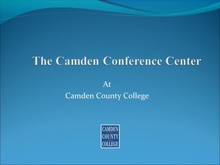 At
Camden County College
 