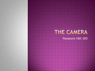 The Camera Panasonic HDC-SD5 