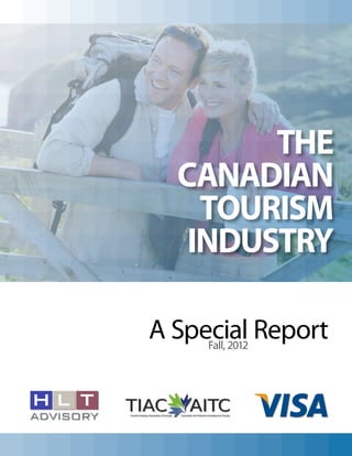 the
  Canadian
    Tourism
   Industry

A Special Report
     Fall, 2012
 