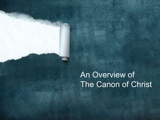 An Overview of
The Canon of Christ
 