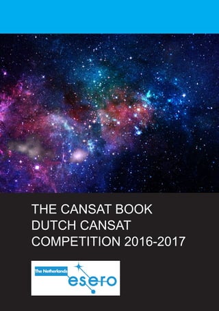 1
THE CANSAT BOOK
DUTCH CANSAT
COMPETITION 2016-2017
 