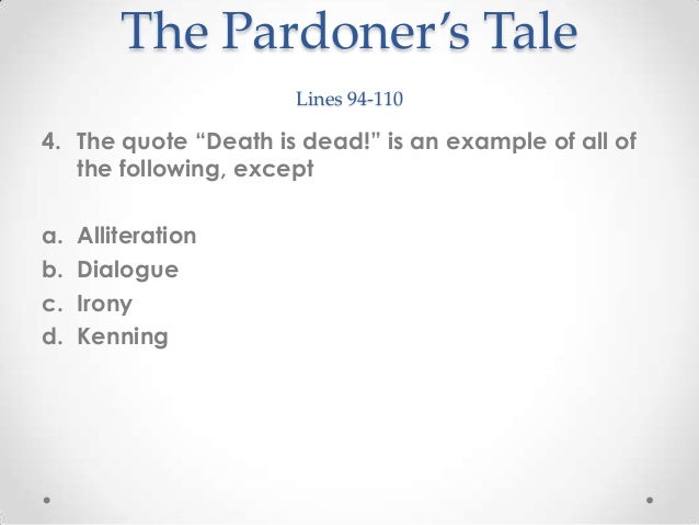 pardoners tale irony essay example Free college essay irony in “the pardoner's tale” many tales are told in chaucer’s the canterbury tales probably the greatest on is “the pardoner’s tale”. pardoners tale irony essay example Free college essay irony in “the pardoner's tale” many tales are told in chaucer’s the canterbury tales probably the greatest on is “the pardoner’s tale”.