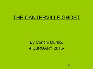 19
THE CANTERVILLE GHOST
By Conchi Murillo.
-FEBRUARY 2016-
 