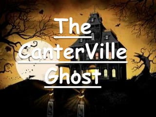 The
CanterVille
Ghost
 