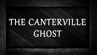 THE CANTERVILLE
GHOST
 
