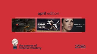 the canvas of
creative mastery
april edition
 