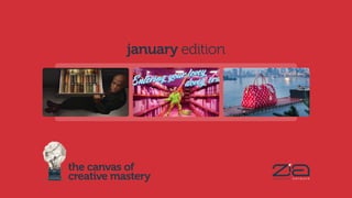 the canvas of
creative mastery
january edition
 