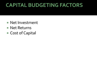  Net Investment
 Net Returns
 Cost of Capital
 