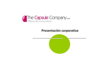 Presentación corporativa 
info@thecapsulecompany.com La mejor aplicación de Rapid Learning  www.thecapsulecompany.com 
 