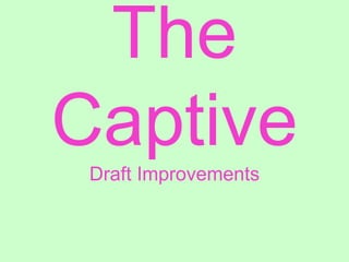The
CaptiveDraft Improvements
 
