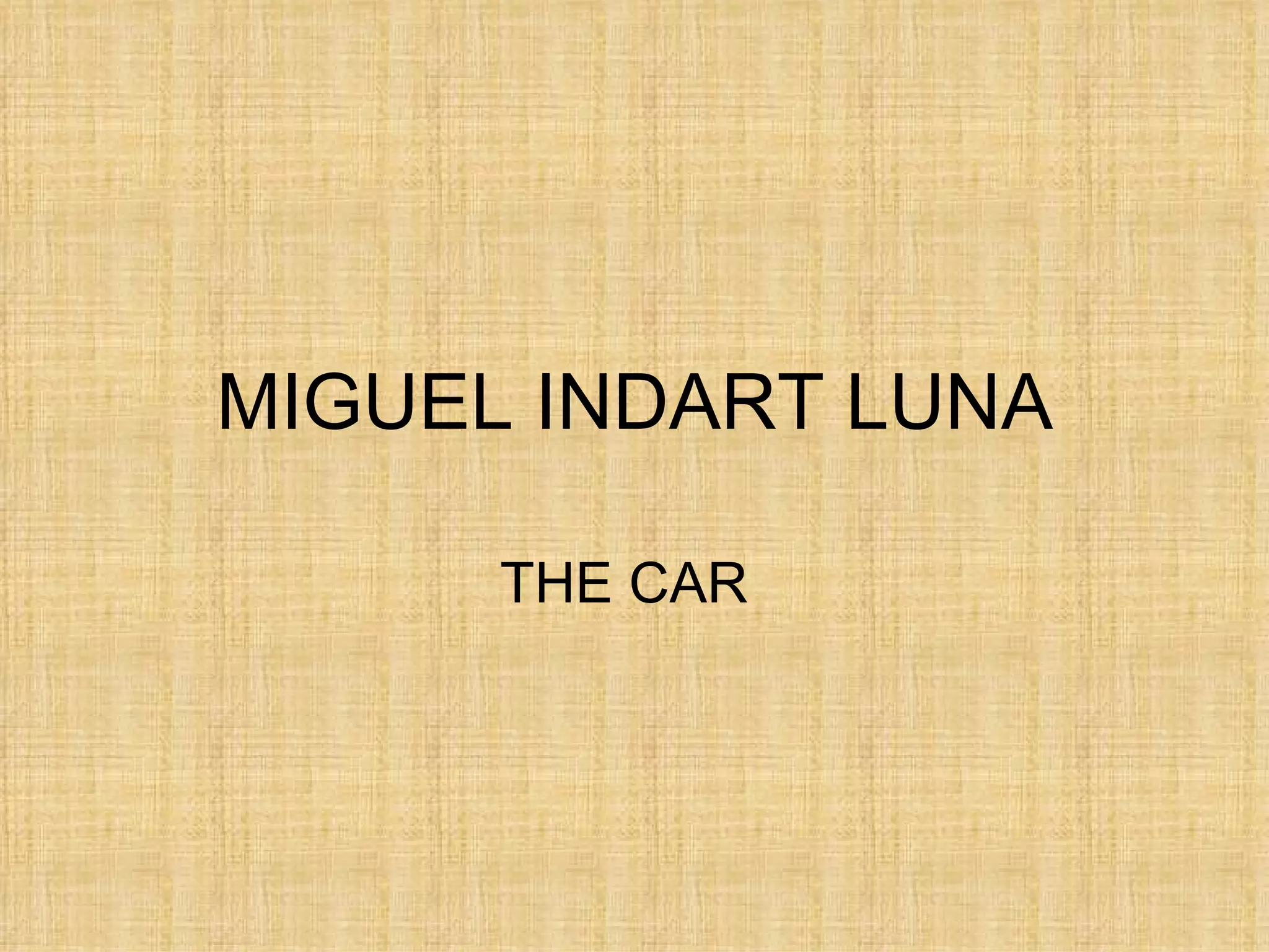 MIGUEL INDART LUNA THE CAR