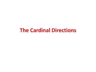 The Cardinal Directions
 