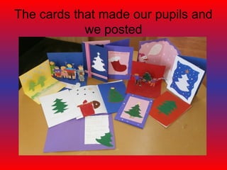 The cards that made our pupils and
we posted

 