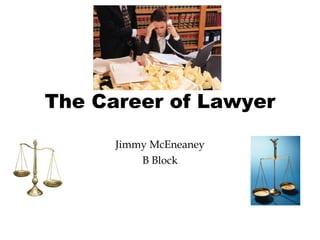 The Career of Lawyer Jimmy McEneaney B Block 