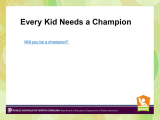 Every Kid Needs a Champion
Will you be a champion?

 