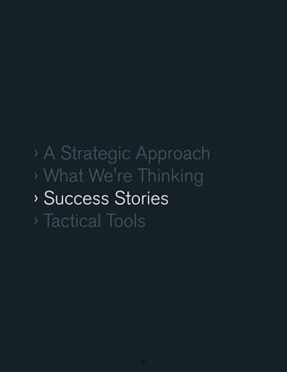 › A Strategic Approach
› What We're Thinking
› Success Stories
› Tactical Tools

37

 