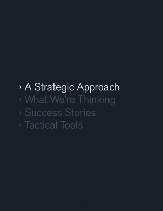 › A Strategic Approach
› What We're Thinking
› Success Stories
› Tactical Tools

7

 