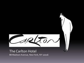 The Carlton Hotel
88 Madison Avenue, New York, NY 10016
 