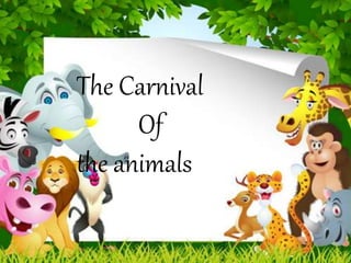 The Carnival
Of
the animals
 