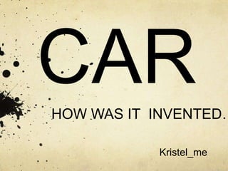 HOW WAS IT INVENTED…

           Kristel_me
 