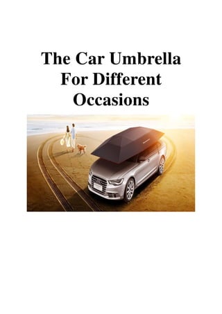 The Car Umbrella
For Different
Occasions
 