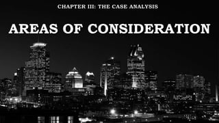 AREAS OF CONSIDERATION
 