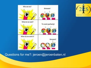 Questions for me?: jeroen@jeroenbaten.nl
 
