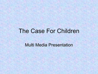 The case for children | PPT