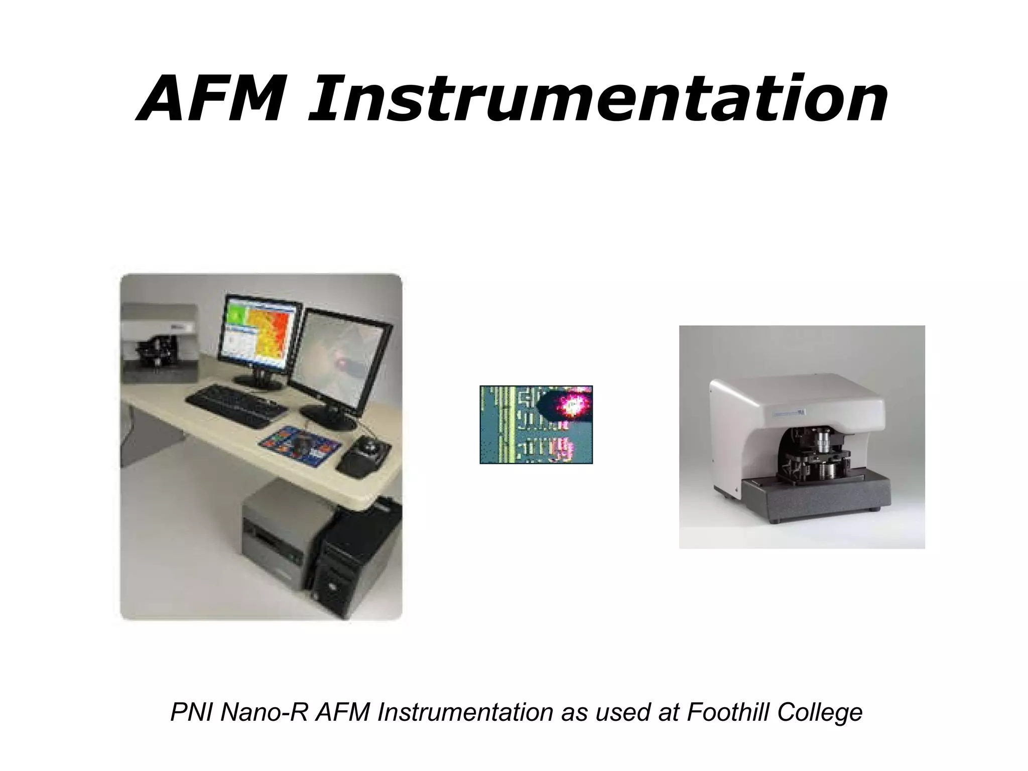 AFM Instrumentation PNI Nano-R AFM Instrumentation as used at Foothill College 