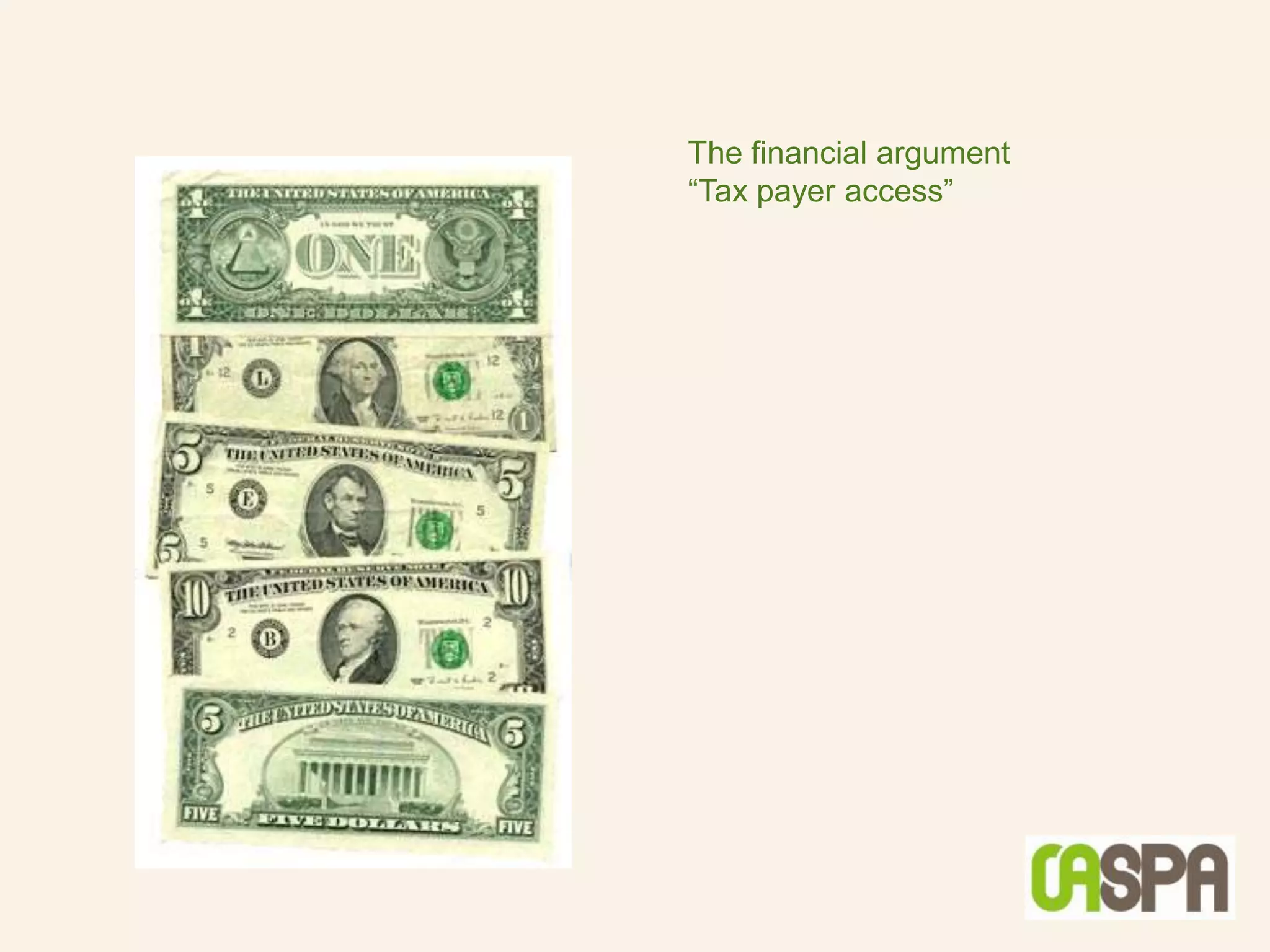 The financial argument
“Tax payer access”
 