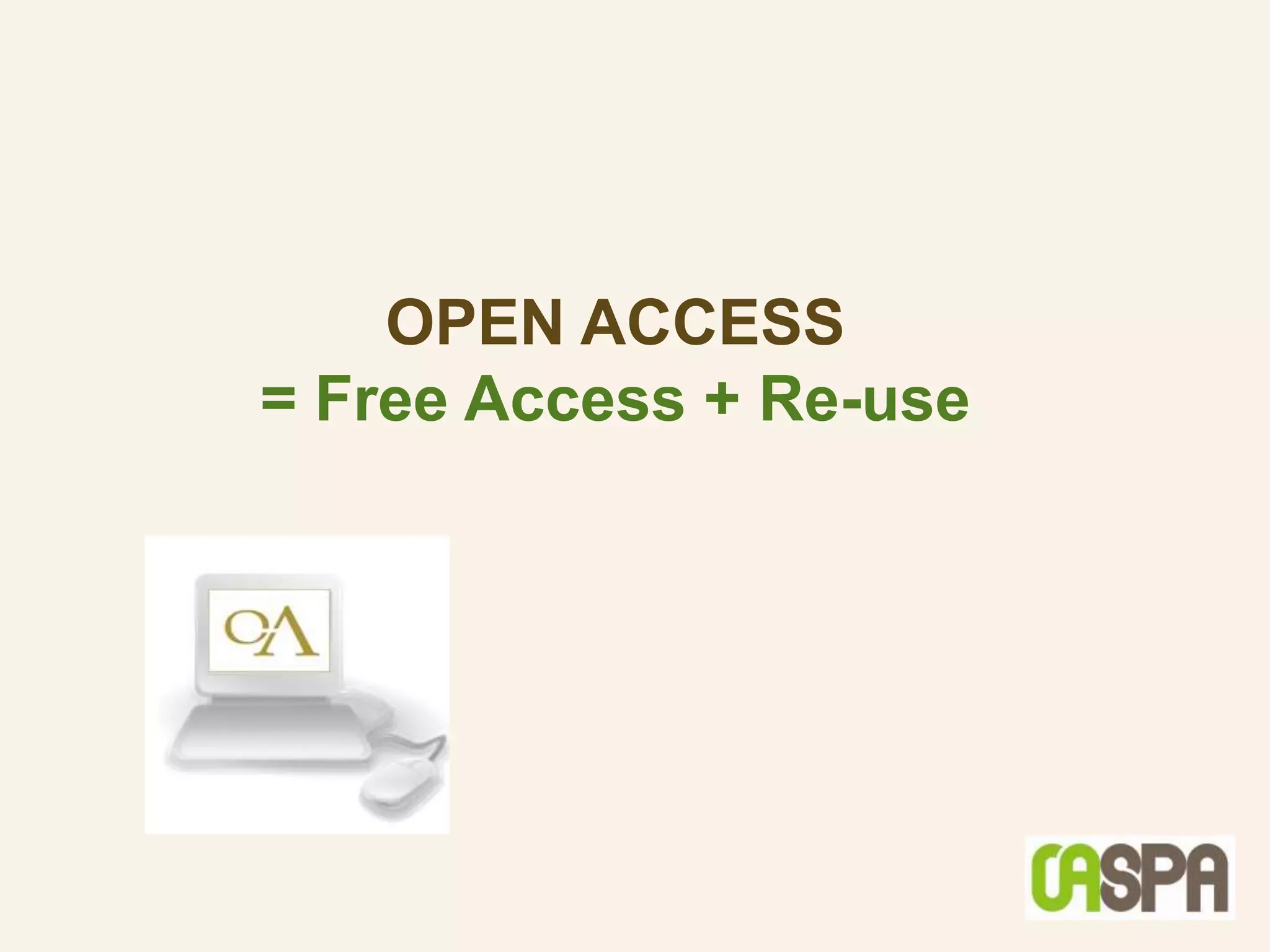 OPEN ACCESS
= Free Access + Re-use
 