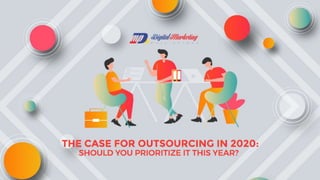 The Case for Outsourcing in 2020: Should You Prioritize It This Year?