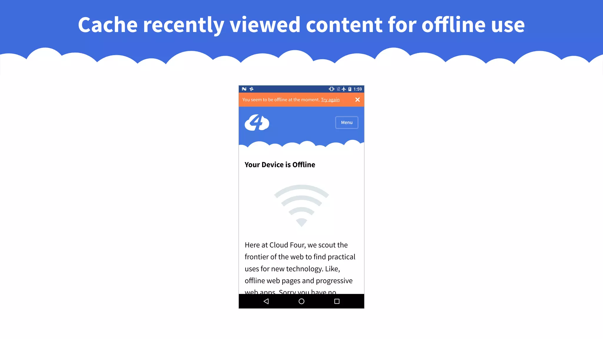 Cache recently viewed content for offline use
 