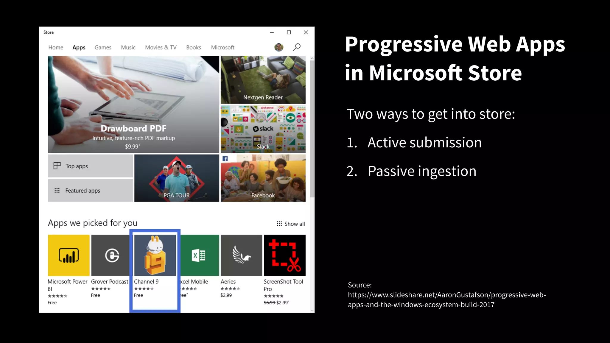 Progressive Web Apps
in Microsoft Store
Two ways to get into store:
1. Active submission
2. Passive ingestion
Source: 
https://www.slideshare.net/AaronGustafson/progressive-web-
apps-and-the-windows-ecosystem-build-2017
 