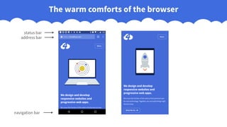 The warm comforts of the browser
navigation bar
status bar
address bar
 