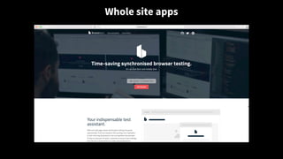 Whole site apps
 