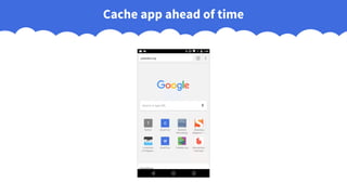 Cache app ahead of time
 