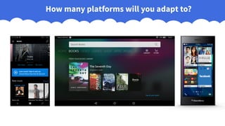 How many platforms will you adapt to?
 