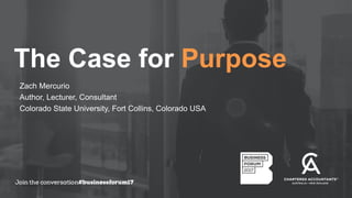 Zach Mercurio
Author, Lecturer, Consultant
Colorado State University, Fort Collins, Colorado USA
The Case for Purpose
 