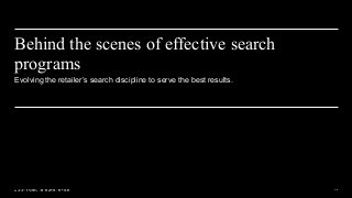 Behind the scenes of effective search
programs
Evolving the retailer’s search discipline to serve the best results.
 