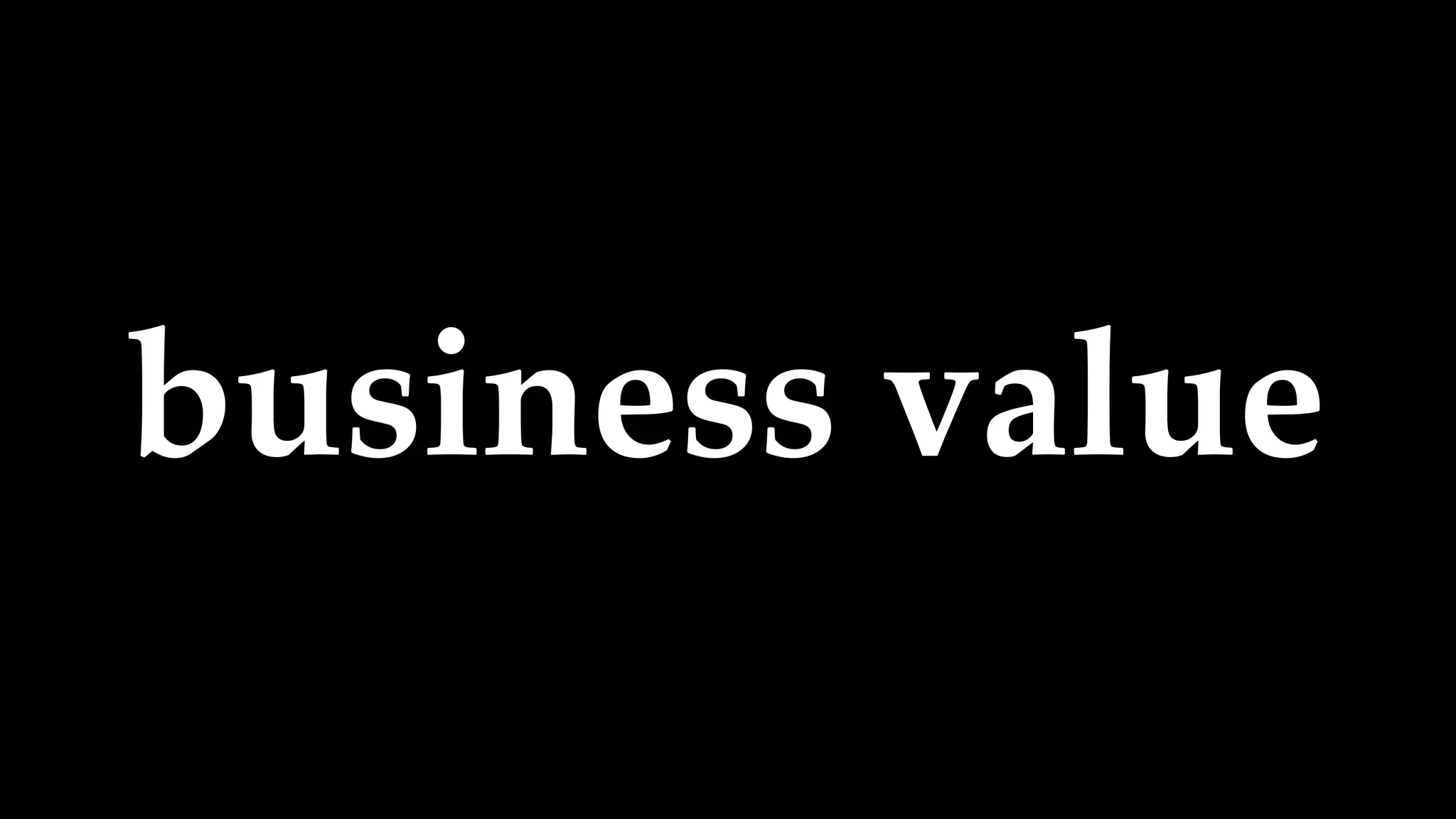 business value
 