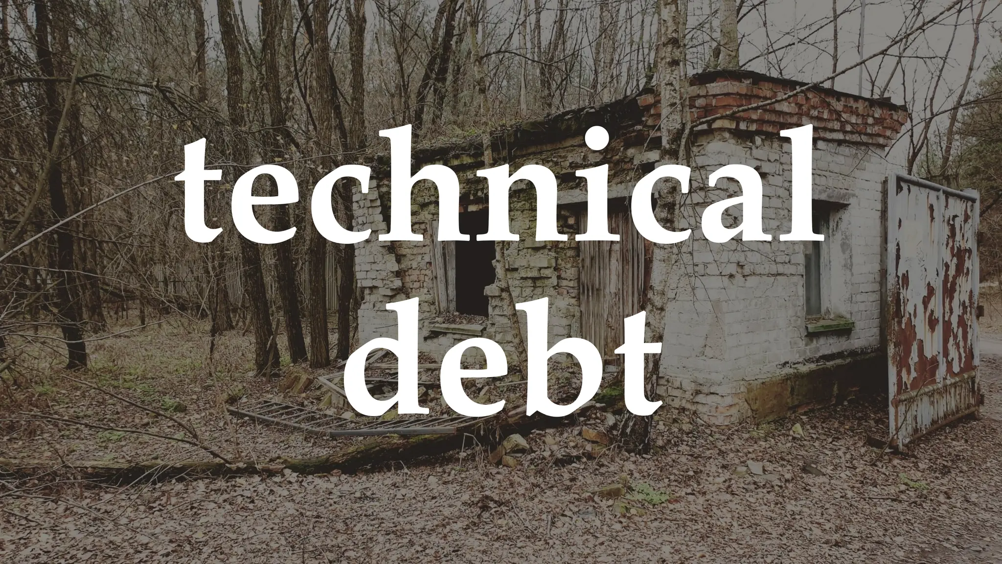 technical
debt
 