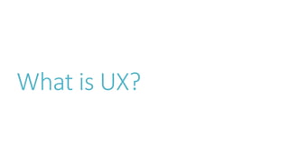 What is UX?  