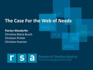 The Case For the Web of Needs
Florian Kleedorfer
Christina Maria Busch
Christian Pichler
Christian Huemer
 