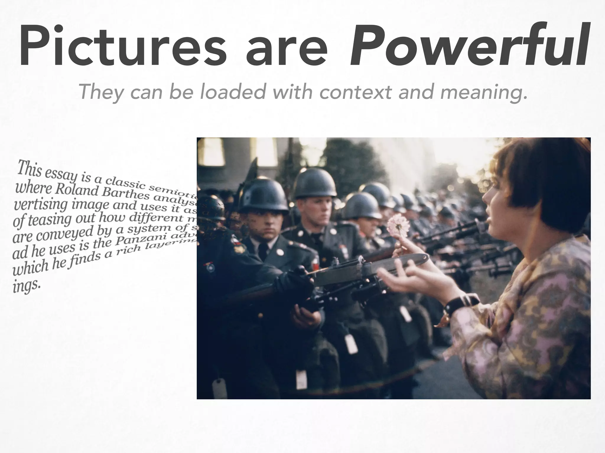 Pictures are Powerful
They can be loaded with context and meaning.