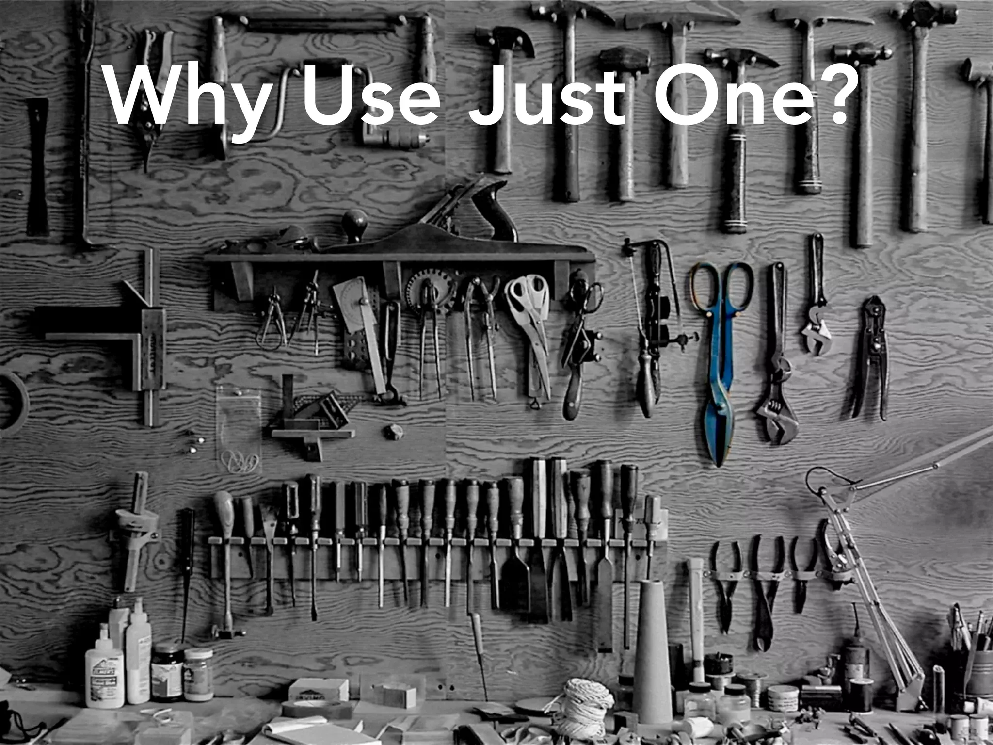 Why Use Just One?