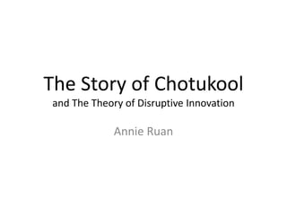The Story of Chotukool
and The Theory of Disruptive Innovation

             Annie Ruan
 