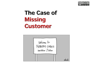 The Case of
Missing
Customer
 